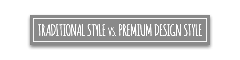 TRADITIONAL VS PREMIUM DESIGN.png